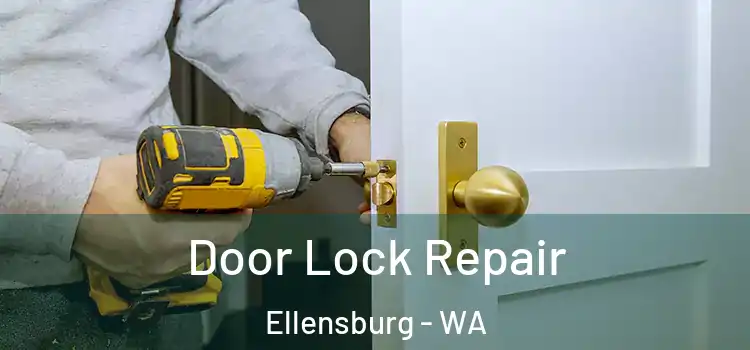  Door Lock Repair Ellensburg - WA
