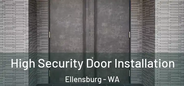  High Security Door Installation Ellensburg - WA