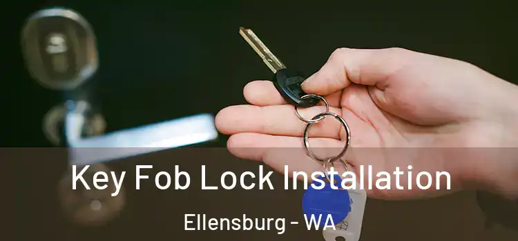  Key Fob Lock Installation Ellensburg - WA